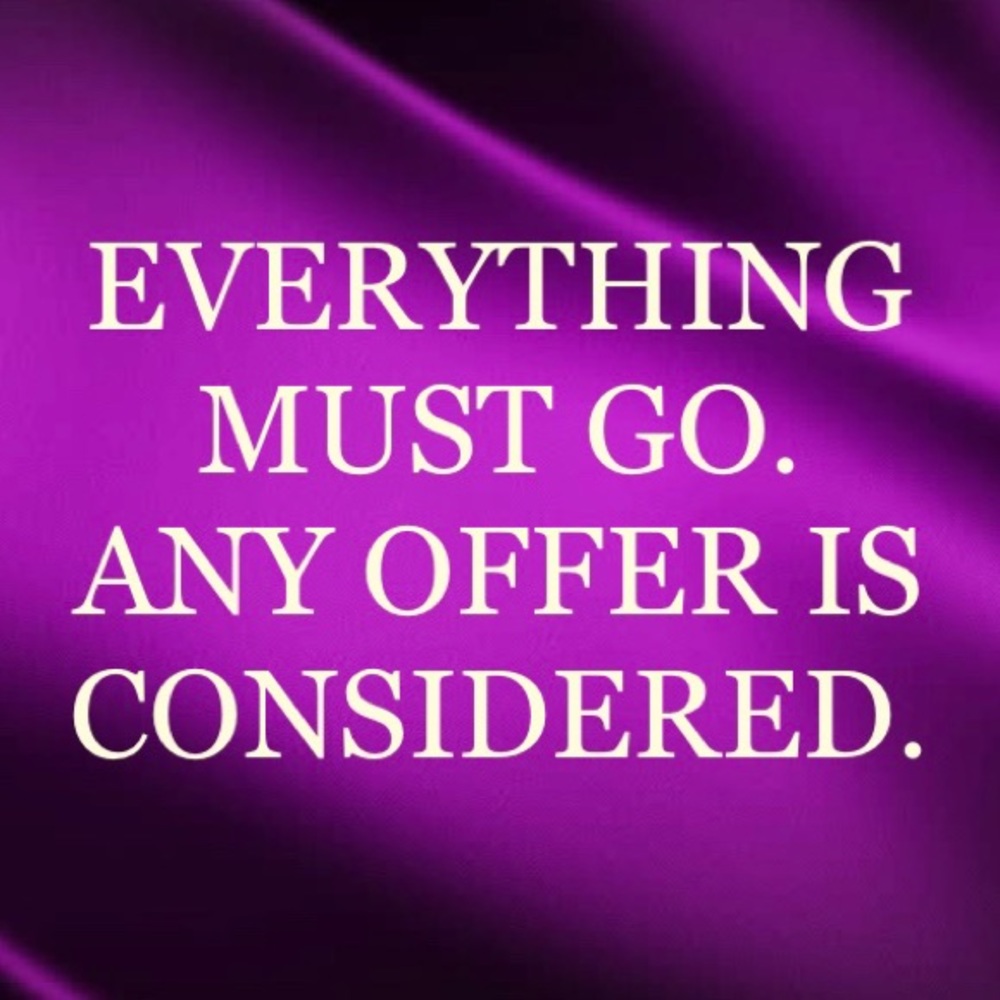 EVERYTHING MUST GO. ANY OFFER CONSIDERED.